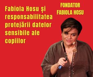Fabiola Hosu și responsabilitatea protejării datelor sensibile ale copiilor